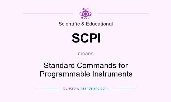 What does SCPI mean? It stands for Standard Commands for Programmable Instruments