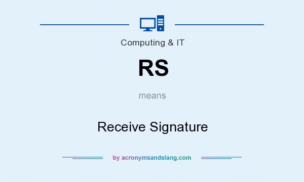 What does RS mean? It stands for Receive Signature