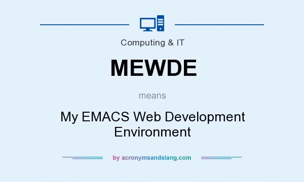 What does MEWDE mean? It stands for My EMACS Web Development Environment