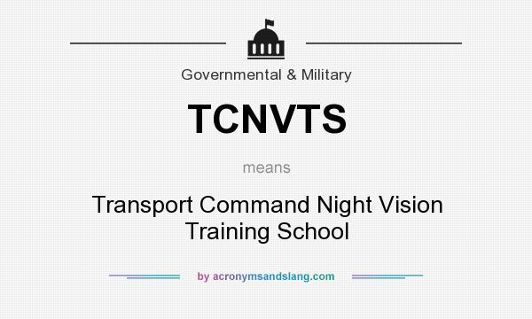 What does TCNVTS mean? It stands for Transport Command Night Vision Training School