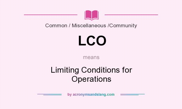 What does LCO mean? It stands for Limiting Conditions for Operations