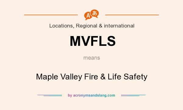 What does MVFLS mean? It stands for Maple Valley Fire & Life Safety