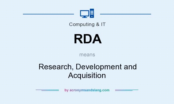 What does RDA mean? It stands for Research, Development and Acquisition