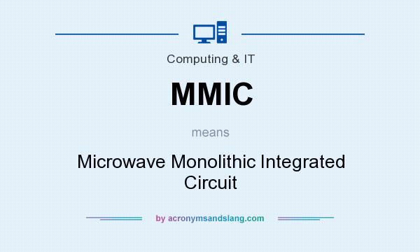 What does MMIC mean? It stands for Microwave Monolithic Integrated Circuit