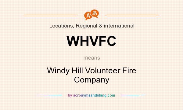What does WHVFC mean? It stands for Windy Hill Volunteer Fire Company