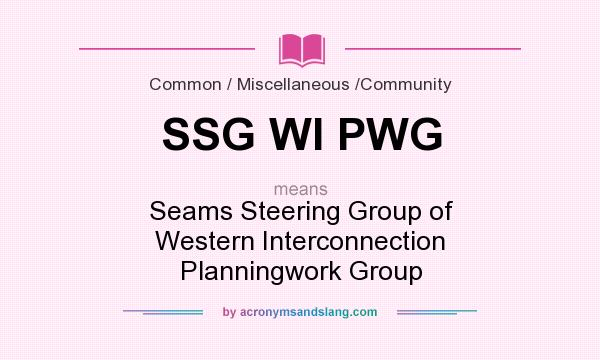 What does SSG WI PWG mean? It stands for Seams Steering Group of Western Interconnection Planningwork Group
