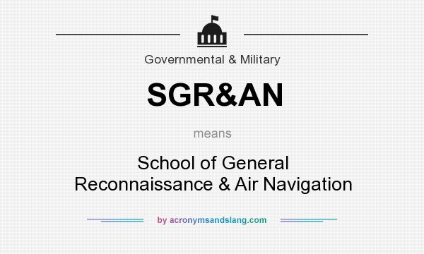What does SGR&AN mean? It stands for School of General Reconnaissance & Air Navigation