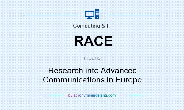 What does RACE mean? It stands for Research into Advanced Communications in Europe