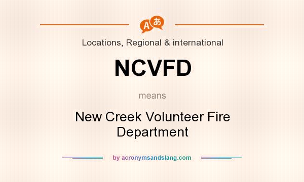 What does NCVFD mean? It stands for New Creek Volunteer Fire Department