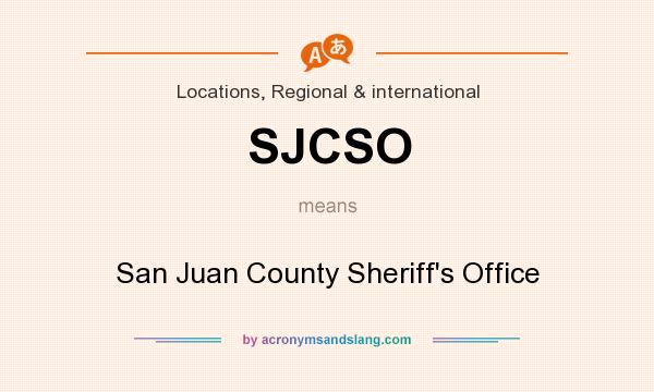 What does SJCSO mean? It stands for San Juan County Sheriff`s Office