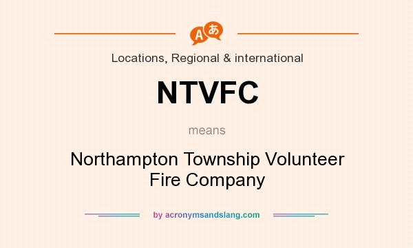 What does NTVFC mean? It stands for Northampton Township Volunteer Fire Company