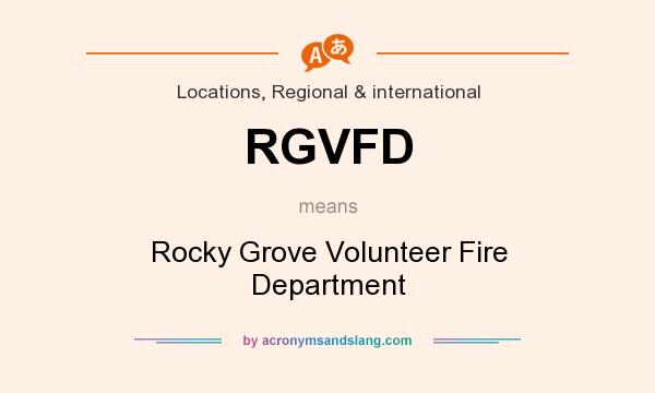 What does RGVFD mean? It stands for Rocky Grove Volunteer Fire Department