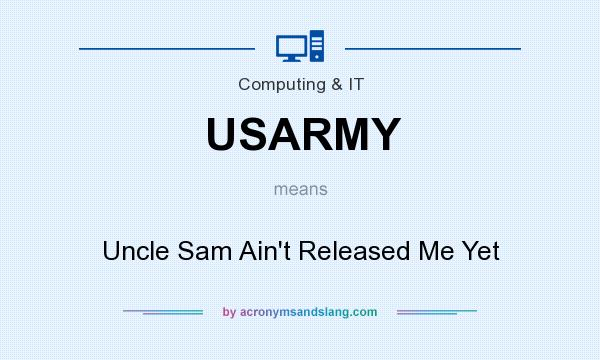 What does USARMY mean? It stands for Uncle Sam Ain`t Released Me Yet
