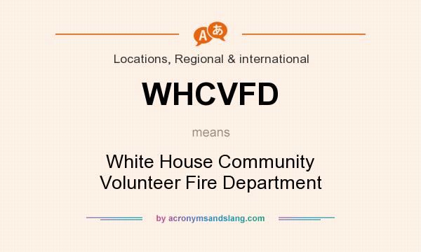 What does WHCVFD mean? It stands for White House Community Volunteer Fire Department