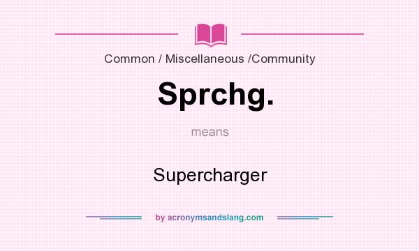 What does Sprchg. mean? It stands for Supercharger