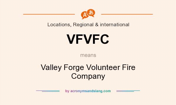 What does VFVFC mean? It stands for Valley Forge Volunteer Fire Company