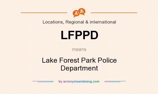 What does LFPPD mean? It stands for Lake Forest Park Police Department