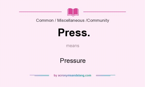 What does Press. mean? It stands for Pressure