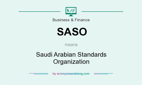 What does SASO mean? It stands for Saudi Arabian Standards Organization