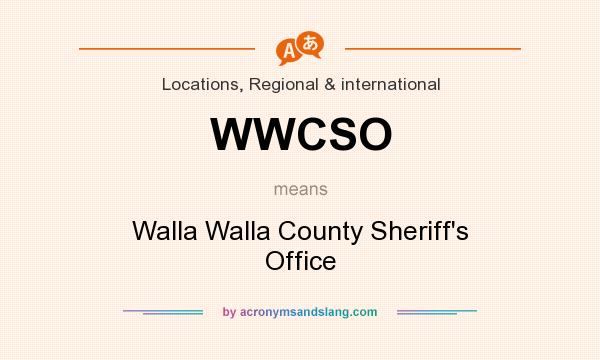 What does WWCSO mean? It stands for Walla Walla County Sheriff`s Office