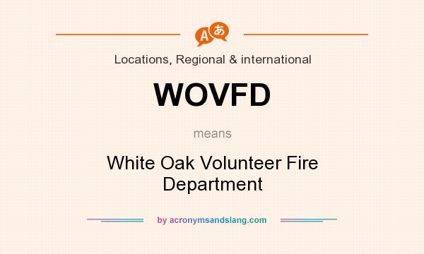 What does WOVFD mean? It stands for White Oak Volunteer Fire Department