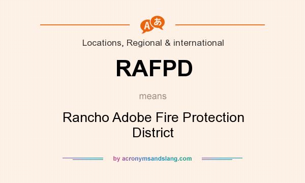 What does RAFPD mean? It stands for Rancho Adobe Fire Protection District