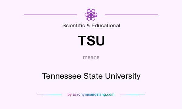 What does TSU mean? It stands for Tennessee State University