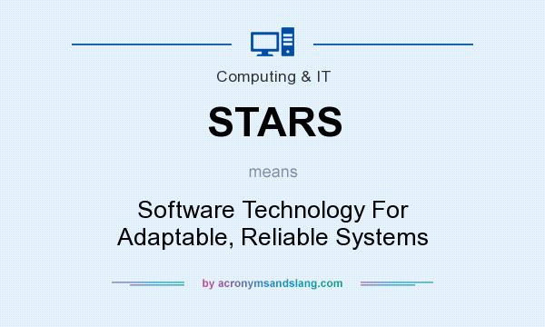 What does STARS mean? It stands for Software Technology For Adaptable, Reliable Systems