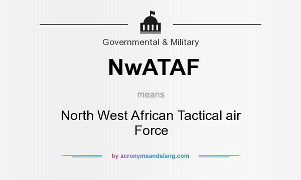 What does NwATAF mean? It stands for North West African Tactical air Force