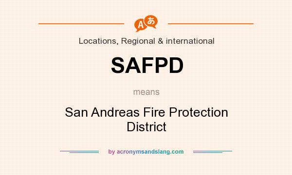 What does SAFPD mean? It stands for San Andreas Fire Protection District