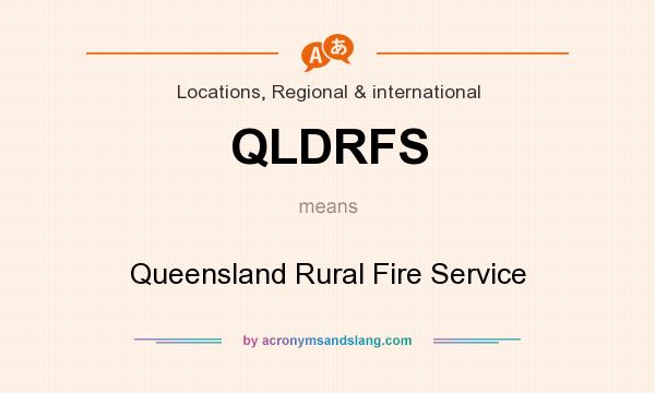 What does QLDRFS mean? It stands for Queensland Rural Fire Service