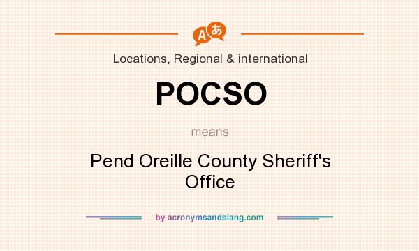 What does POCSO mean? It stands for Pend Oreille County Sheriff`s Office