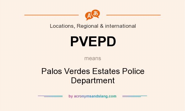 What does PVEPD mean? It stands for Palos Verdes Estates Police Department