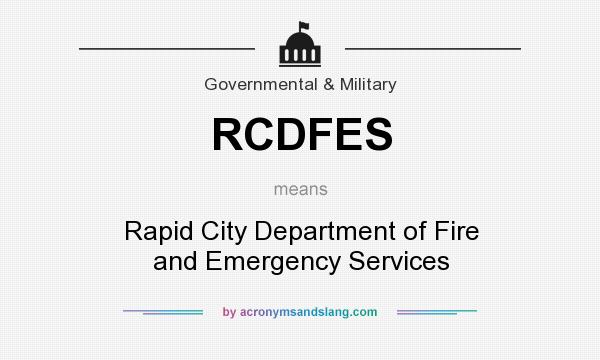 What does RCDFES mean? It stands for Rapid City Department of Fire and Emergency Services