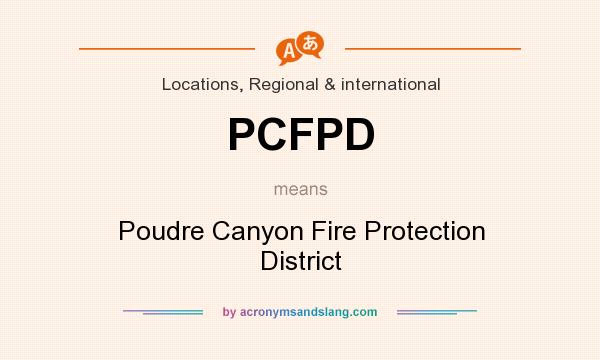 What does PCFPD mean? It stands for Poudre Canyon Fire Protection District