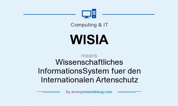 What does WISIA mean? It stands for Wissenschaftliches InformationsSystem fuer den Internationalen Artenschutz
