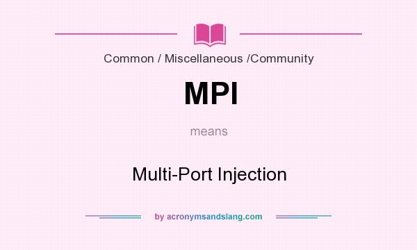 What does MPI mean? It stands for Multi-Port Injection