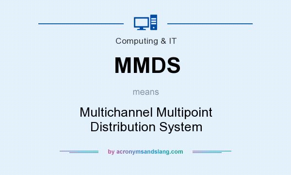 What does MMDS mean? It stands for Multichannel Multipoint Distribution System