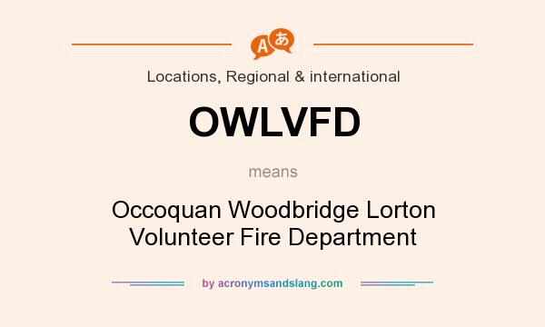 What does OWLVFD mean? It stands for Occoquan Woodbridge Lorton Volunteer Fire Department
