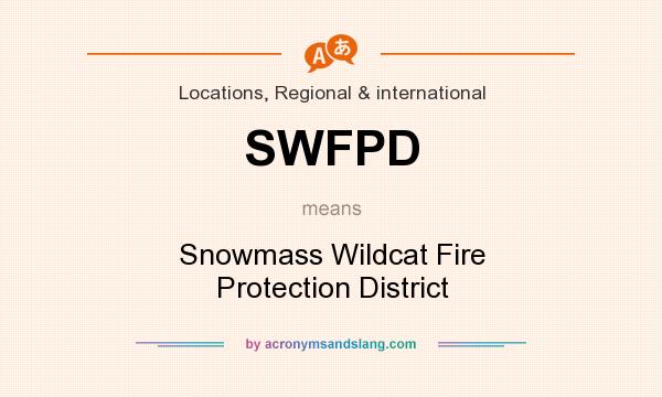 What does SWFPD mean? It stands for Snowmass Wildcat Fire Protection District
