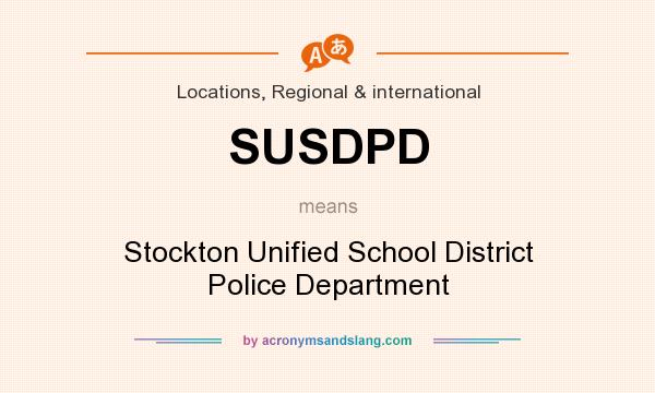 What does SUSDPD mean? It stands for Stockton Unified School District Police Department