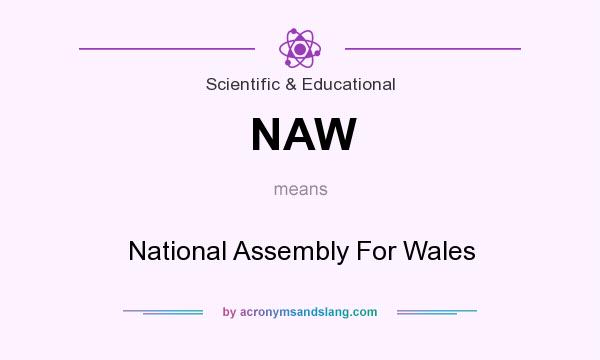 What does NAW mean? It stands for National Assembly For Wales