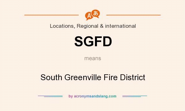 What does SGFD mean? It stands for South Greenville Fire District