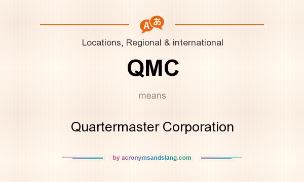 What does QMC mean? It stands for Quartermaster Corporation