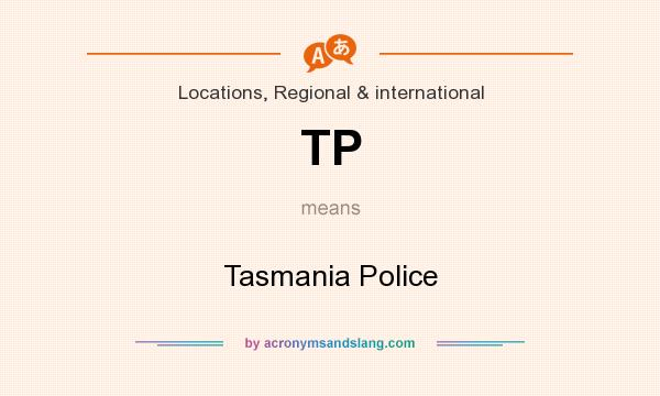 What does TP mean? It stands for Tasmania Police