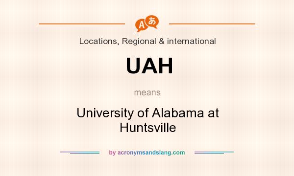 What does UAH mean? It stands for University of Alabama at Huntsville
