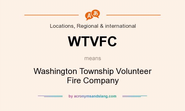 What does WTVFC mean? It stands for Washington Township Volunteer Fire Company