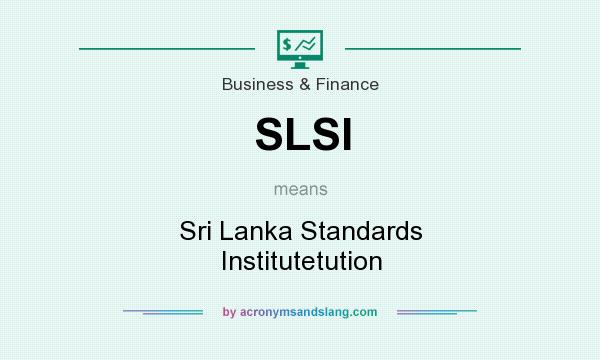 What does SLSI mean? It stands for Sri Lanka Standards Institutetution