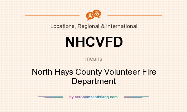 What does NHCVFD mean? It stands for North Hays County Volunteer Fire Department