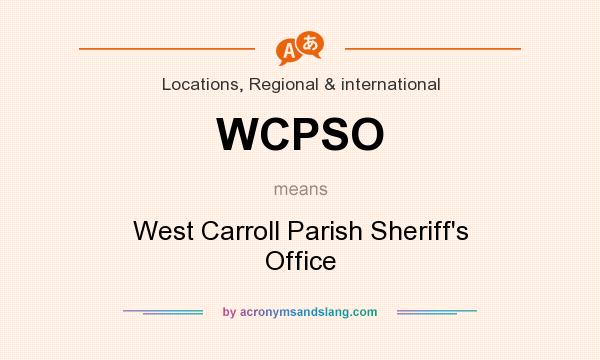 What does WCPSO mean? It stands for West Carroll Parish Sheriff`s Office